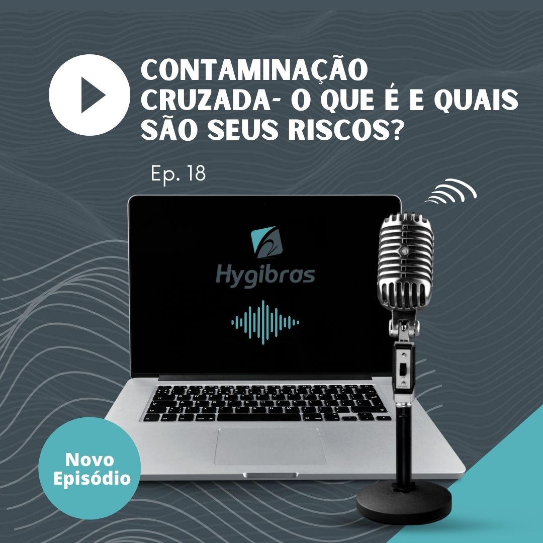 Capa podcast o que é contaminação cruzada Hygibras